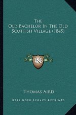 The Old Bachelor In The Old Scottish Village (1845)