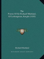 The Poems Of Sir Richard Maitland, Of Lethingtoun, Knight (1830)