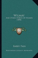 Wilmay: And Other Stories Of Women (1898)