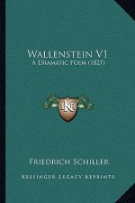 Wallenstein V1: A Dramatic Poem (1827)