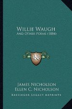 Willie Waugh: And Other Poems (1884)