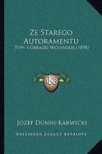 Ze Starego Autoramentu: Typy I Obrazki Wolynskie (1898)