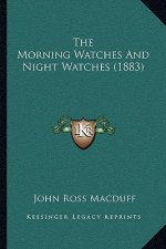 The Morning Watches And Night Watches (1883)