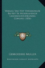 Verslag Van Het Verhandelde Bij Het Xe Nederlandsch Landhuishoudkundig Congres (1856)