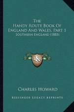 The Handy Route Book Of England And Wales, Part 1: Southern England (1885)