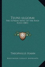 Tsuni-llgoam: The Supreme Being Of The Khoi-Khoi (1881)