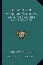 Treasury Of Manners, Customs, And Ceremonies: For The Young (1855)