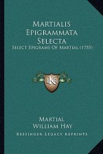 Martialis Epigrammata Selecta: Select Epigrams Of Martial (1755)