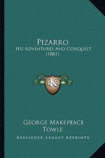 Pizarro: His Adventures And Conquest (1881)