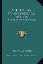 Schelling's Transcendental Idealism: A Critical Exposition (1882)
