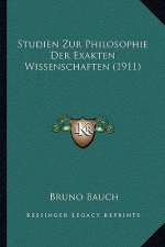 Studien Zur Philosophie Der Exakten Wissenschaften (1911)