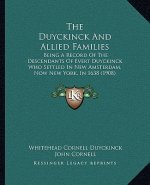 The Duyckinck And Allied Families: Being A Record Of The Descendants Of Evert Duyckinck Who Settled In New Amsterdam, Now New York, In 1638 (1908)