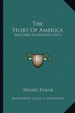 The Story Of America: Sketched In Sonnets (1911)