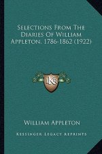 Selections From The Diaries Of William Appleton, 1786-1862 (1922)