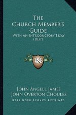 The Church Member's Guide: With An Introductory Essay (1837)