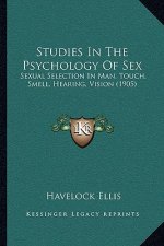 Studies In The Psychology Of Sex: Sexual Selection In Man, Touch, Smell, Hearing, Vision (1905)