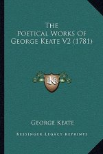 The Poetical Works Of George Keate V2 (1781)