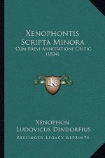 Xenophontis Scripta Minora: Cum Brevi Annotatione Critic (1824)