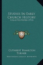 Studies In Early Church History: Collected Papers (1912)