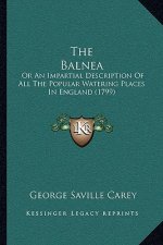 The Balnea: Or An Impartial Description Of All The Popular Watering Places In England (1799)