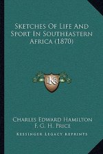 Sketches Of Life And Sport In Southeastern Africa (1870)