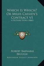 Which Is Which? Or Miles Cassidy's Contract v1: A Picture Story (1860)