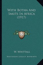 With Botha And Smuts In Africa (1917)