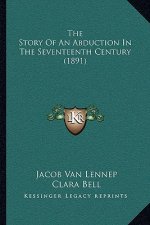 The Story Of An Abduction In The Seventeenth Century (1891)
