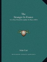 The Stranger In France: Or A Tour From Devonshire To Paris (1803)