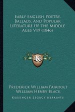 Early English Poetry, Ballads, And Popular Literature Of The Middle Ages V19 (1846)