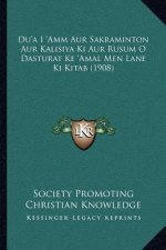 Du'a I 'Amm Aur Sakraminton Aur Kalisiya Ki Aur Rusum O Dasturat Ke 'Amal Men Lane Ki Kitab (1908)