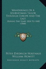 Wanderings Of A Journeyman Tailor Through Europe And The East: During The Years 1824 To 1840 (1844)