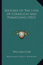 Sketches Of The Lives Of Correggio And Parmegiano (1823)