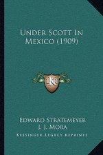 Under Scott In Mexico (1909)