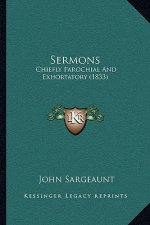 Sermons: Chiefly Parochial And Exhortatory (1833)