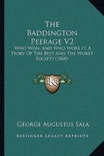 The Baddington Peerage V2: Who Won, And Who Wore It, A Story Of The Best And The Worst Society (1860)