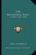 The Mourning Ring: A Simple Story (1822)