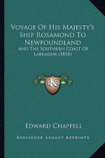 Voyage Of His Majesty's Ship Rosamond To Newfoundland: And The Southern Coast Of Labrador (1818)