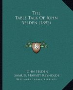 The Table Talk Of John Selden (1892)
