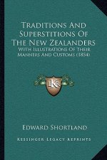 Traditions And Superstitions Of The New Zealanders: With Illustrations Of Their Manners And Customs (1854)