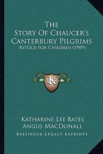 The Story Of Chaucer's Canterbury Pilgrims: Retold For Children (1909)