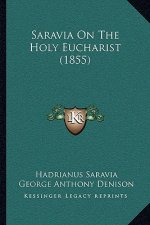 Saravia On The Holy Eucharist (1855)