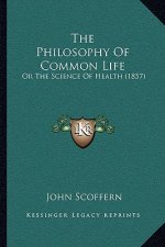 The Philosophy Of Common Life: Or The Science Of Health (1857)