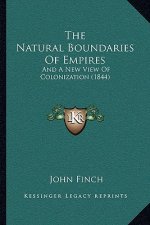 The Natural Boundaries Of Empires: And A New View Of Colonization (1844)