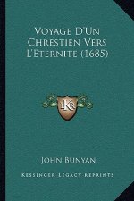 Voyage D'Un Chrestien Vers L'Eternite (1685)