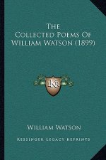 The Collected Poems of William Watson (1899)