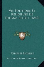 Vie Politique Et Religieuse De Thomas Becket (1842)