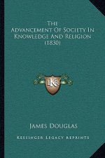 The Advancement Of Society In Knowledge And Religion (1830)