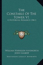 The Constable Of The Tower V1: A Historical Romance (1861)