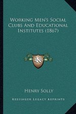 Working Men's Social Clubs And Educational Institutes (1867)